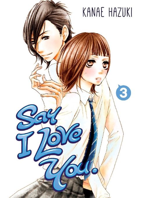 Title details for Say I Love You., Volume 3 by Kanae Hazuki - Available